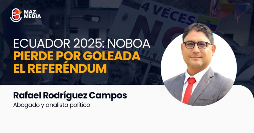 Ecuador 2025: Noboa pierde por goleada el referéndum
